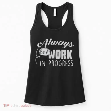 Always Be A Work In Progress Women's Tank Top