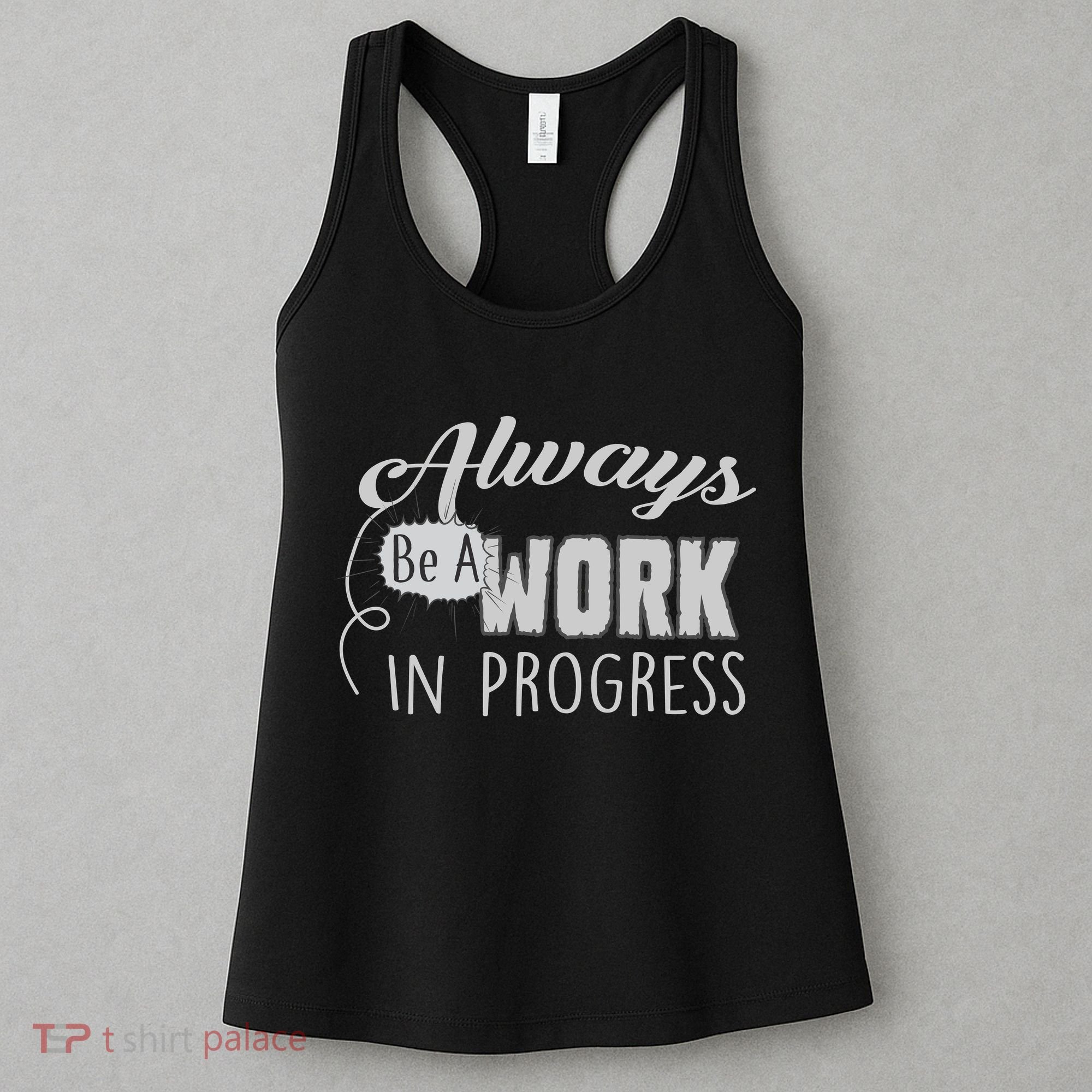 Always Be A Work In Progress Women's Tank Top