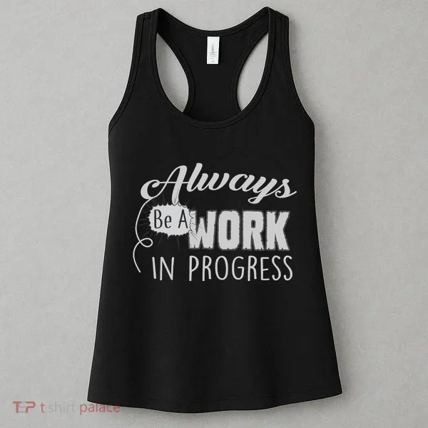 Always Be A Work In Progress Women's Tank Top