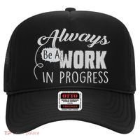 Always Be A Work In Progress Hat thumb 0