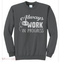 Always Be A Work In Progress Sweatshirt thumb 0