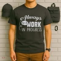 Always Be A Work In Progress T-Shirt thumb 6