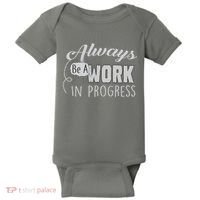 Always Be A Work In Progress Baby Bodysuit thumb 0