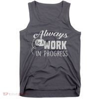 Always Be A Work In Progress Tank Top thumb 0