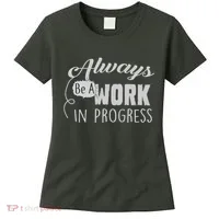 Always Be A Work In Progress Women's T-Shirt thumb 0