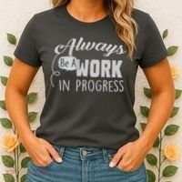 Always Be A Work In Progress Women's T-Shirt thumb 2