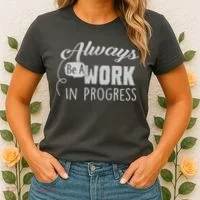 Always Be A Work In Progress Women's T-Shirt thumb 2