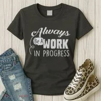 Always Be A Work In Progress Women's T-Shirt thumb 3