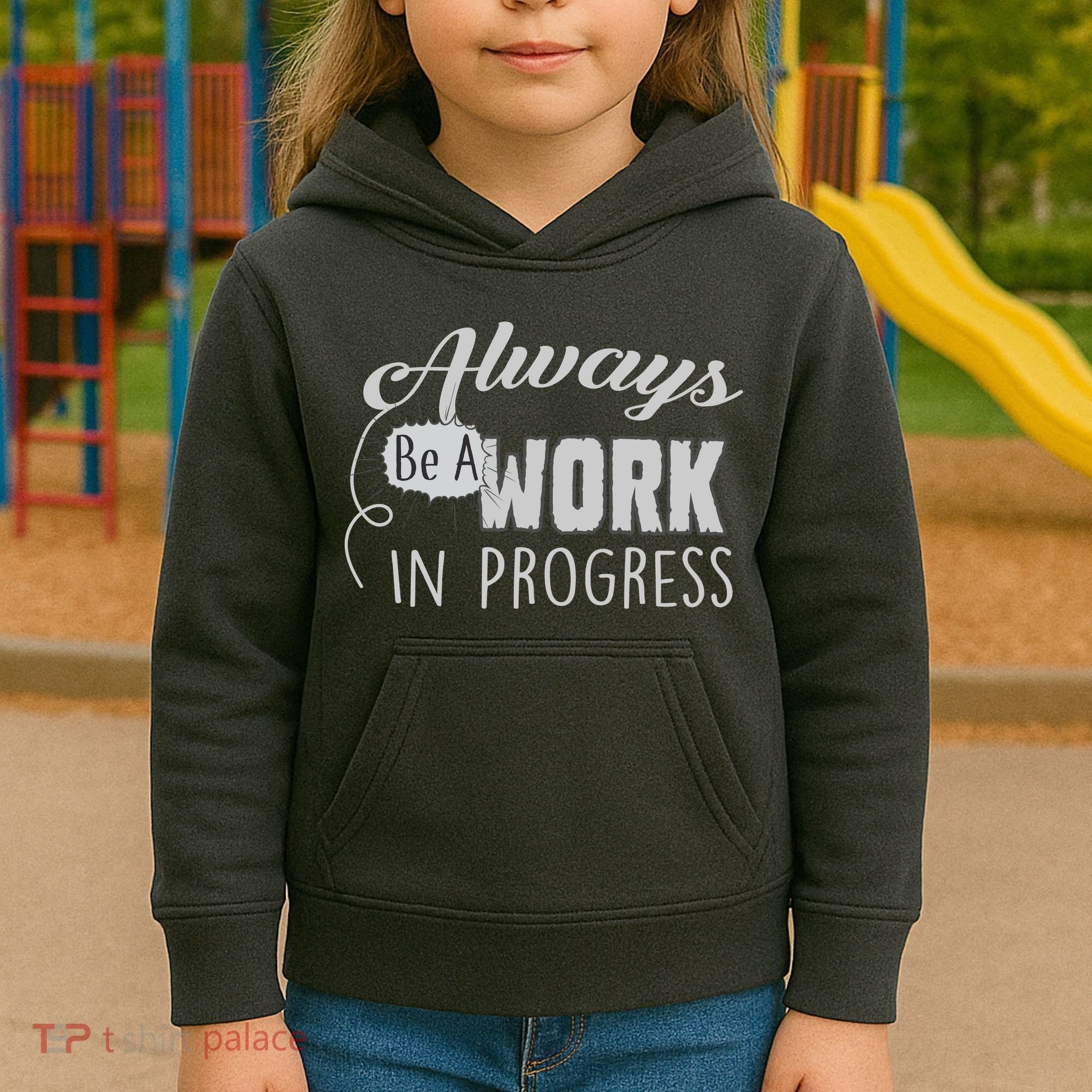 Always Be A Work In Progress Kids Hoodie