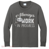 Always Be A Work In Progress Kids Long Sleeve Shirt thumb 0