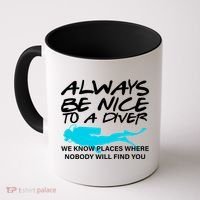 Always Be Nice To A Diver Coffee Mug thumb 0