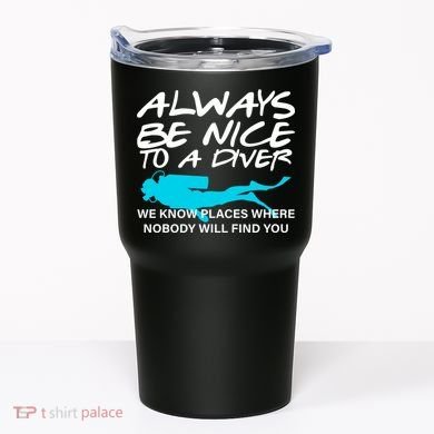Always Be Nice To A Diver Tumbler