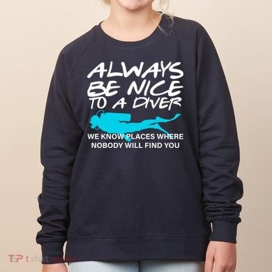 Always Be Nice To A Diver Women's Sweatshirt