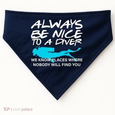 Always Be Nice To A Diver USA-Made Doggie Bandana