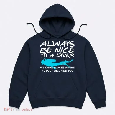 Always Be Nice To A Diver Hoodie