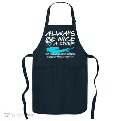 Always Be Nice To A Diver Apron