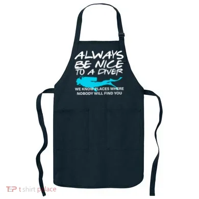 Always Be Nice To A Diver Apron