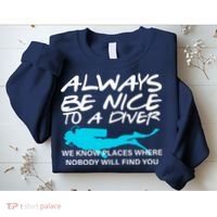 Always Be Nice To A Diver Sweatshirt thumb 2