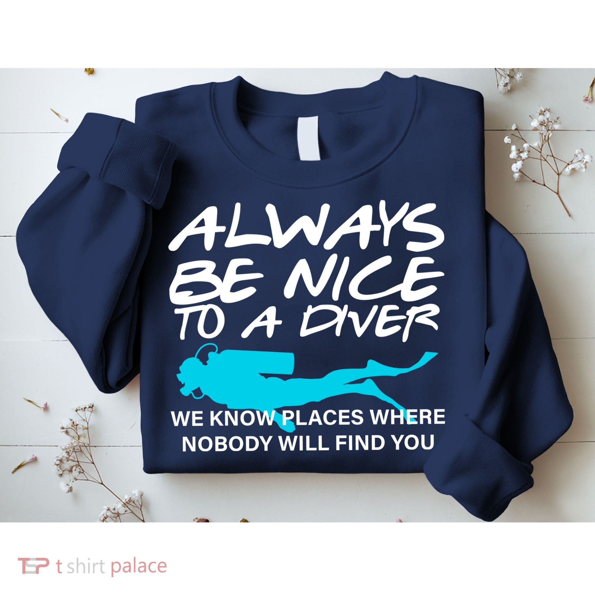Always Be Nice To A Diver Sweatshirt