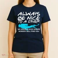 Always Be Nice To A Diver T-Shirt thumb 4