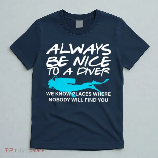 Always Be Nice To A Diver T-Shirt