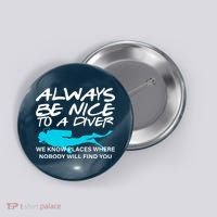 Always Be Nice To A Diver Button thumb 0