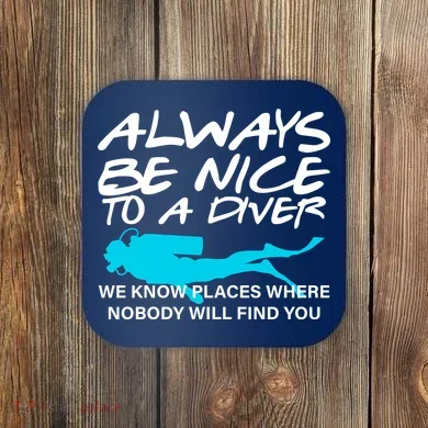 Always Be Nice To A Diver Coaster