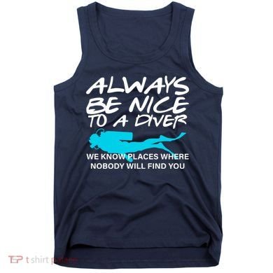 Always Be Nice To A Diver Tank Top