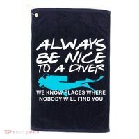 Always Be Nice To A Diver Golf Towel thumb 0