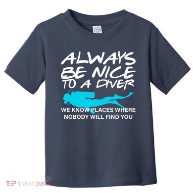 Always Be Nice To A Diver Toddler T-Shirt
