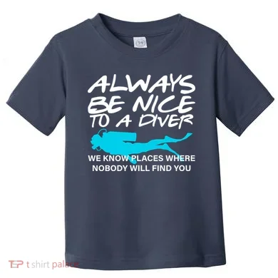 Always Be Nice To A Diver Toddler T-Shirt
