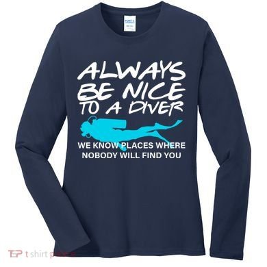 Always Be Nice To A Diver Women's Long Sleeve Shirt