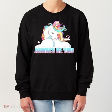 Always Be You Unicorn Women's Sweatshirt