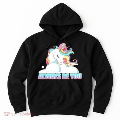 Always Be You Unicorn Hoodie