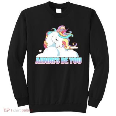 Always Be You Unicorn Sweatshirt