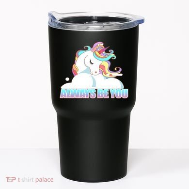Always Be You Unicorn Tumbler