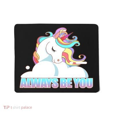 Always Be You Unicorn Mousepad
