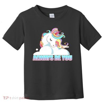 Always Be You Unicorn Toddler T-Shirt