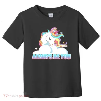 Always Be You Unicorn Toddler T-Shirt