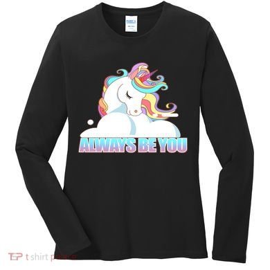 Always Be You Unicorn Women's Long Sleeve Shirt