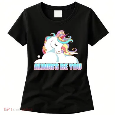 Always Be You Unicorn Women's T-Shirt