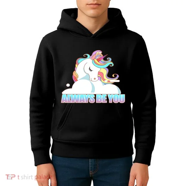 Always Be You Unicorn Kids Hoodie