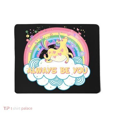 Always Be You Unicorn Rainbow Mousepad