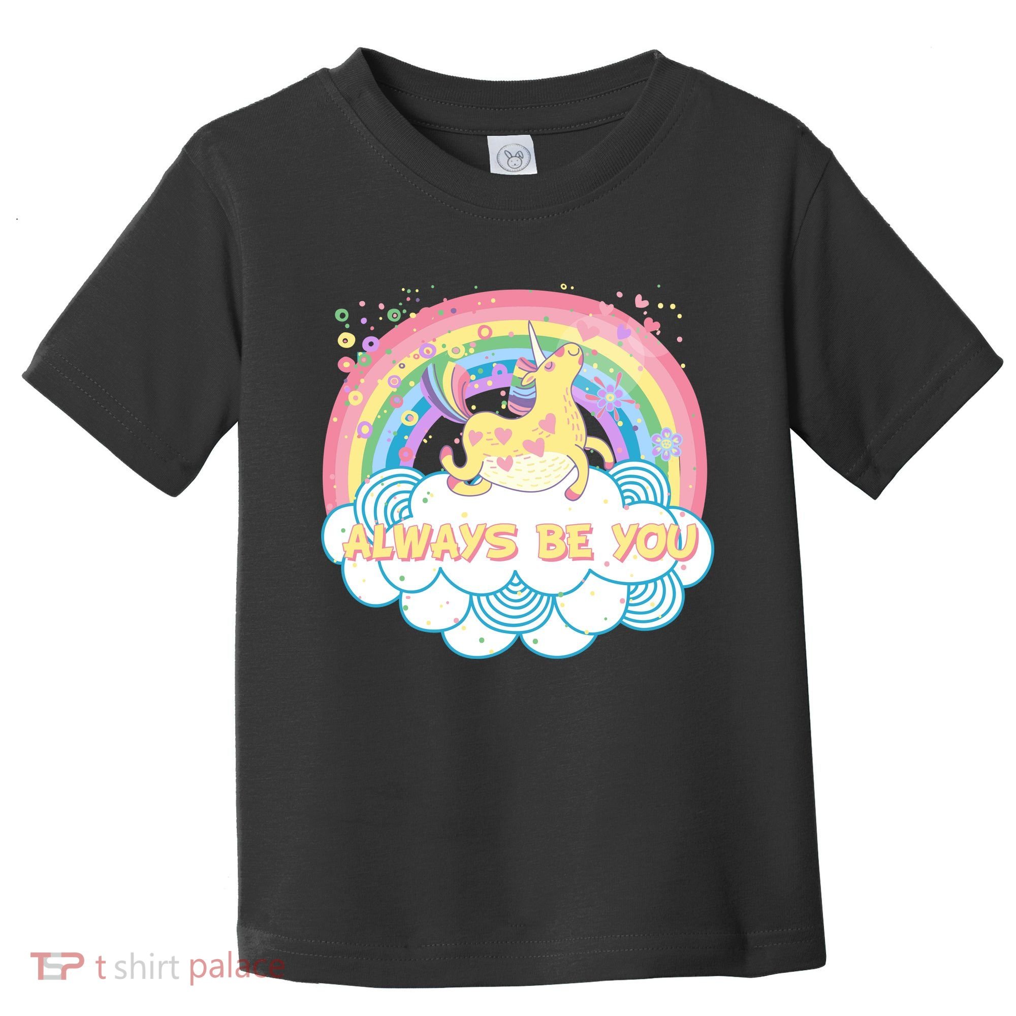 Always Be You Unicorn Rainbow Toddler T-Shirt