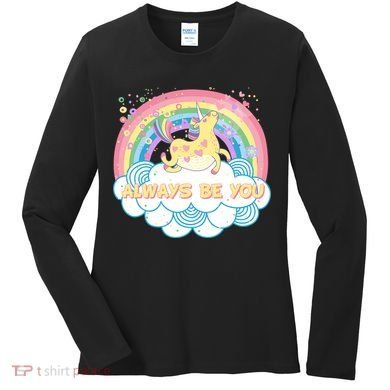 Always Be You Unicorn Rainbow Women's Long Sleeve Shirt