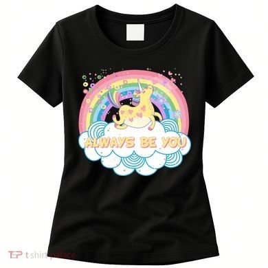Always Be You Unicorn Rainbow Women's T-Shirt