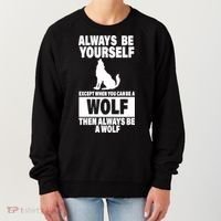 Always Be Yourself Excepts When You Can Be A Wolf Women's Sweatshirt thumb 0