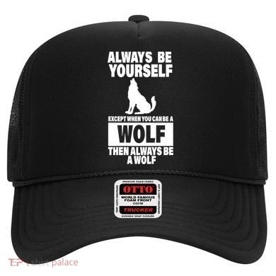 Always Be Yourself Excepts When You Can Be A Wolf Hat