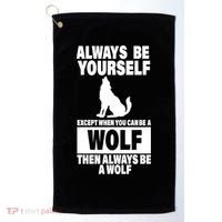 Always Be Yourself Excepts When You Can Be A Wolf Golf Towel thumb 0
