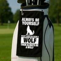 Always Be Yourself Excepts When You Can Be A Wolf Golf Towel thumb 2